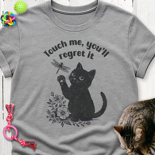 Touch me you’ll regret it